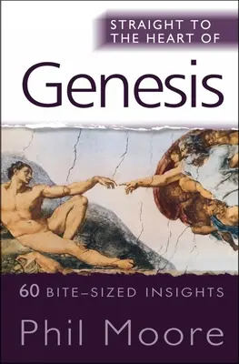 Directo al corazón del Génesis: 60 ideas breves - Straight to the Heart of Genesis: 60 Bite-Sized Insights