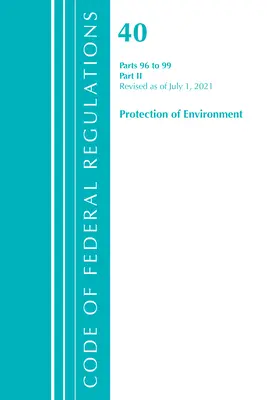 Code of Federal Regulations, Title 40 Protection of the Environment 96-99, Revisado a partir del 1 de julio de 2021: Parte 2 (Oficina del Registro Federal (U S )) - Code of Federal Regulations, Title 40 Protection of the Environment 96-99, Revised as of July 1, 2021: Part 2 (Office of the Federal Register (U S ))