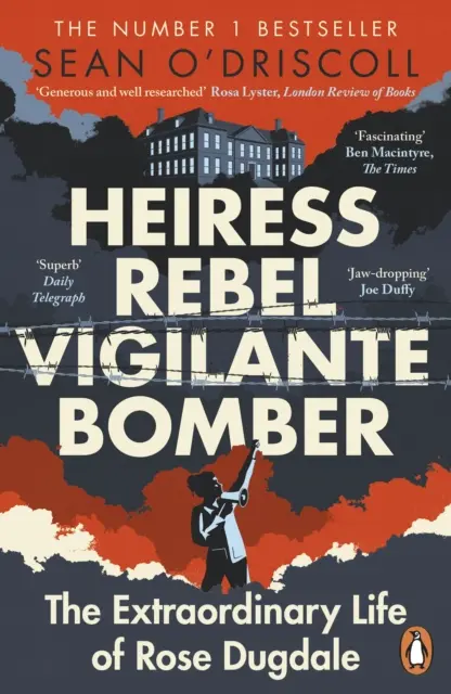 Heredera, rebelde, justiciera y terrorista: la extraordinaria vida de Rose Dugdale - Heiress, Rebel, Vigilante, Bomber - The Extraordinary Life of Rose Dugdale