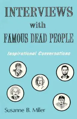 Interviews mit berühmten toten Menschen: Inspirierende Besprechungen - Interviews with Famous Dead People: Inspirational Coversations