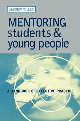 Tutoría de estudiantes y jóvenes: A Handbook of Effective Practice - Mentoring Students and Young People: A Handbook of Effective Practice