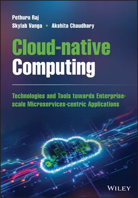 Cloud-Native Computing: Cómo diseñar, desarrollar y proteger microservicios y aplicaciones basadas en eventos - Cloud-Native Computing: How to Design, Develop, and Secure Microservices and Event-Driven Applications