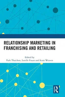 Marketing relacional en franquicias y comercio minorista - Relationship Marketing in Franchising and Retailing