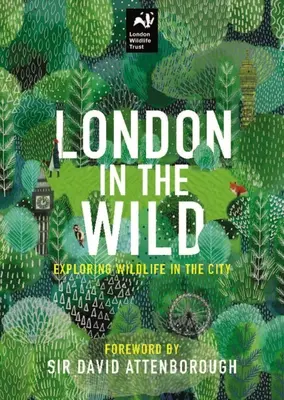 Londres en estado salvaje: explorar la naturaleza en la ciudad - London in the Wild: Exploring Nature in the City