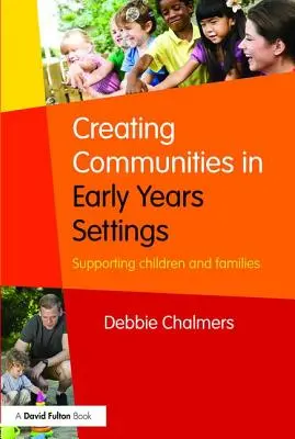 Crear comunidades en los centros de educación infantil: Apoyo a niños y familias - Creating Communities in Early Years Settings: Supporting children and families