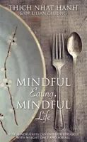 Mindful Eating, Mindful Life - Cómo la atención plena puede acabar de una vez por todas con nuestra lucha contra el peso - Mindful Eating, Mindful Life - How Mindfulness Can End Our Struggle with Weight Once and For All