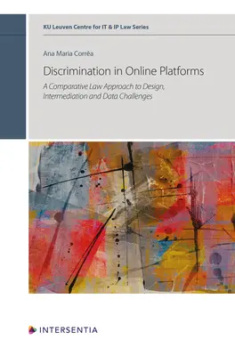 Discrimination in Online Platforms: A Comparative Law Approach to Design, Intermediation and Data Challenges Volumen 14 - Discrimination in Online Platforms: A Comparative Law Approach to Design, Intermediation and Data Challenges Volume 14