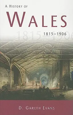 Historia de Gales 1815-1906 - A History of Wales 1815-1906 - History of Wales 1815-1906 - A History of Wales 1815-1906