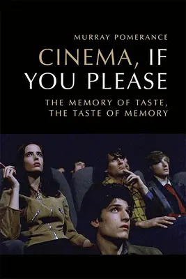 Cinema, If You Please: La memoria del gusto, el sabor de la memoria - Cinema, If You Please: The Memory of Taste, the Taste of Memory