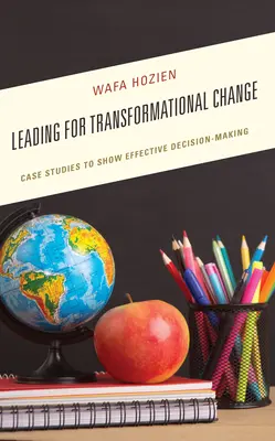 Liderar el cambio transformacional: Casos prácticos para demostrar la eficacia en la toma de decisiones - Leading for Transformational Change: Case Studies to Show Effective Decision-Making
