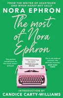 Most of Nora Ephron - La antología definitiva de ensayos, artículos y extractos de sus mejores obras, con prólogo de Candice Carty-Williams - Most of Nora Ephron - The ultimate anthology of essays, articles and extracts from her greatest work, with a foreword by Candice Carty-Williams