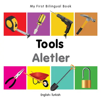 Mi Primer Libro Bilingüe-Herramientas (Inglés-Turco) - My First Bilingual Book-Tools (English-Turkish)