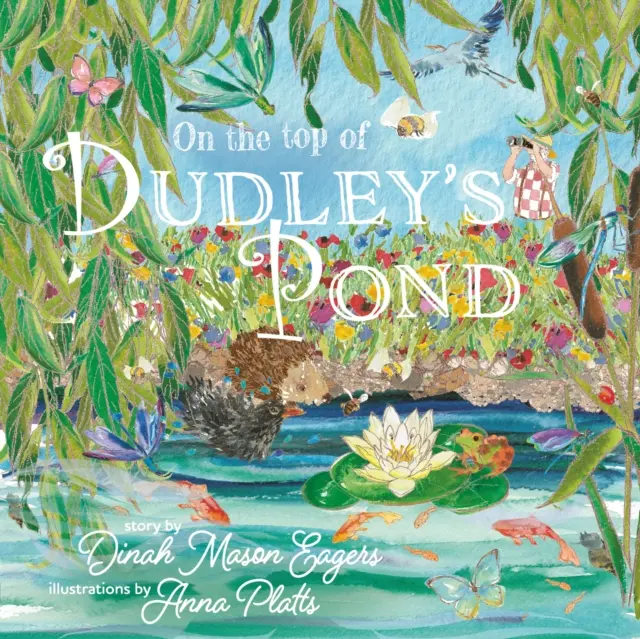 En la cima del estanque de Dudley: la nueva y sorprendente historia sobre la importancia de las criaturas acuáticas en nuestros jardines - On the Top of Dudley's Pond - the stunning new story about the importance of water-loving creatures in our gardens