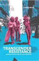 Resistencia transgénero - El socialismo y la lucha por la liberación trans - Transgender Resistance - Socialism and the Fight for Trans Liberation