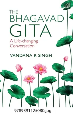 El Bhagavad Gita: Una conversación que cambia la vida - The Bhagavad Gita: A Life-Changing Conversation