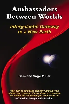 Embajadores entre mundos: puerta intergaláctica a una nueva Tierra - Ambassadors Between Worlds: Intergalactic Gateway to a New Earth