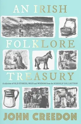 Tesoro del folclore irlandés: Una selección de viejas historias, costumbres y sabiduría de la colección de la escuela - An Irish Folklore Treasury: A Selection of Old Stories, Ways and Wisdom from the School's Collection