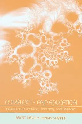 Complejidad y educación: Indagaciones sobre el aprendizaje, la enseñanza y la investigación - Complexity and Education: Inquiries Into Learning, Teaching, and Research