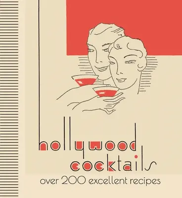 Hollywood Cocktails: Más de 200 excelentes recetas - Hollywood Cocktails: Over 200 Excellent Recipes