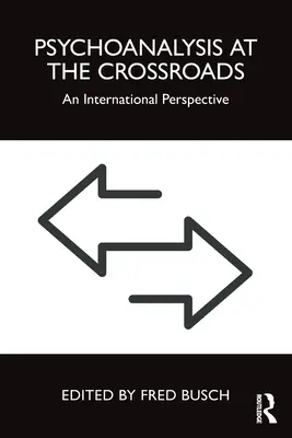El psicoanálisis en la encrucijada: Una perspectiva internacional - Psychoanalysis at the Crossroads: An International Perspective