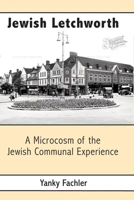 Jewish Letchworth: Un microcosmos de la experiencia comunitaria judía - Jewish Letchworth: A Microcosm of the Jewish Communal Experience