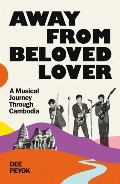 Lejos del Amado Amante - Un Viaje Musical por Camboya - Away From Beloved Lover - A Musical Journey Through Cambodia