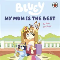 Bluey Mi mamá es la mejor - Bluey: My Mum Is the Best