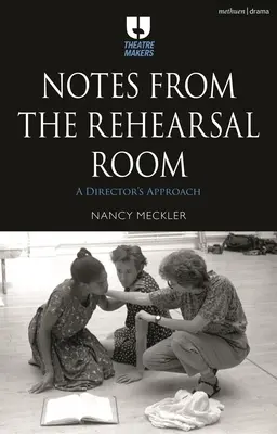 Notas desde la sala de ensayos: El proceso de un director - Notes from the Rehearsal Room: A Director's Process