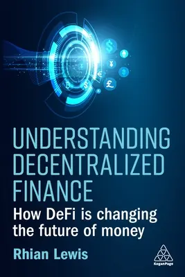 Entender las finanzas descentralizadas: Cómo Defi está cambiando el futuro del dinero - Understanding Decentralized Finance: How Defi Is Changing the Future of Money