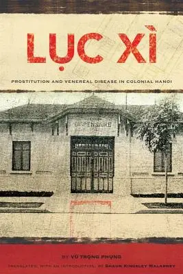 Lục X: Prostitución y enfermedades venéreas en la Hanoi colonial - Lục X: Prostitution and Venereal Disease in Colonial Hanoi