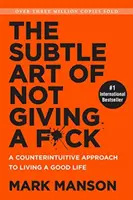 Sutil Arte de Que No Te Importe Un Caraj*: Un Enfoque Disruptivo Para Vivir Una Buena Vida - Subtle Art of Not Giving a F*ck - A Counterintuitive Approach to Living a Good Life