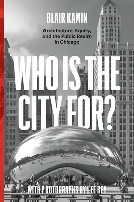 ¿Para quién es la ciudad?: Arquitectura, equidad y espacio público en Chicago - Who Is the City For?: Architecture, Equity, and the Public Realm in Chicago