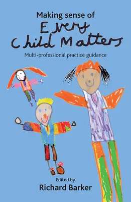 Making Sense of Every Child Matters: Guía práctica multiprofesional - Making Sense of Every Child Matters: Multi-Professional Practice Guidance