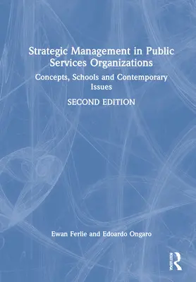 Strategic Management in Public Services Organizations: Concepts, Schools and Contemporary Issues