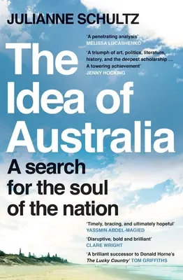 La idea de Australia: A Search for the Soul of the Nation - The Idea of Australia: A Search for the Soul of the Nation
