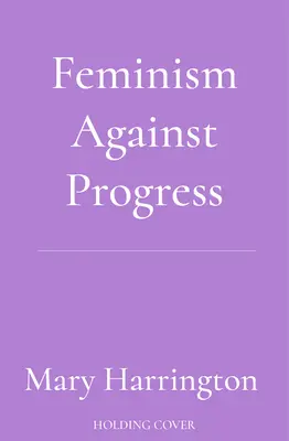 Feminismo Contra El Progreso - Feminism Against Progress