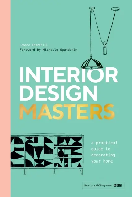 Maestros del interiorismo - Guía práctica para decorar su hogar - Interior Design Masters - A Practical Guide to Decorating Your Home