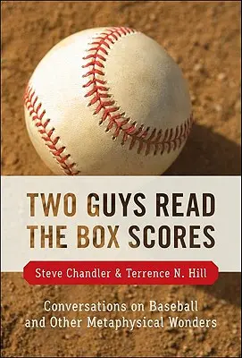 Two Guys Read the Box Scores: Conversaciones sobre béisbol y otras maravillas metafísicas - Two Guys Read the Box Scores: Conversations on Baseball and Other Metaphysical Wonders