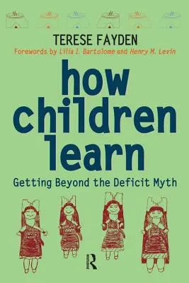 Cómo aprenden los niños: Más allá del mito del déficit - How Children Learn: Getting Beyond the Deficit Myth