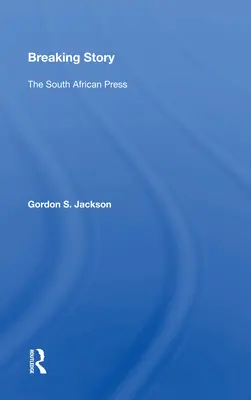 Historia de última hora: La prensa sudafricana - Breaking Story: The South African Press