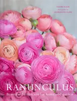 Ranunculus - Hermosos ranúnculos para el hogar y el jardín - Ranunculus - Beautiful Buttercups for Home and Garden