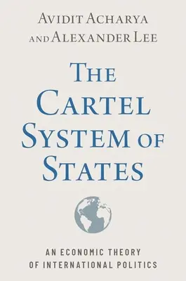 El sistema de cárteles de Estados - Una teoría económica de la política internacional - Cartel System of States - An Economic Theory of International Politics