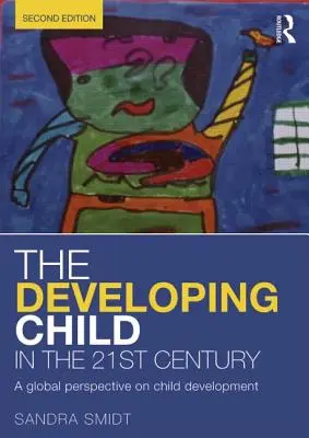 El niño en desarrollo en el siglo XXI: Una perspectiva global del desarrollo infantil - The Developing Child in the 21st Century: A global perspective on child development