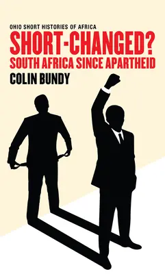 Short-Changed? Sudáfrica desde el apartheid - Short-Changed?: South Africa since Apartheid