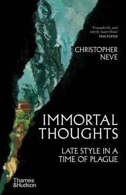 Pensamientos inmortales: Estilo tardío en tiempos de peste - Immortal Thoughts: Late Style in a Time of Plague