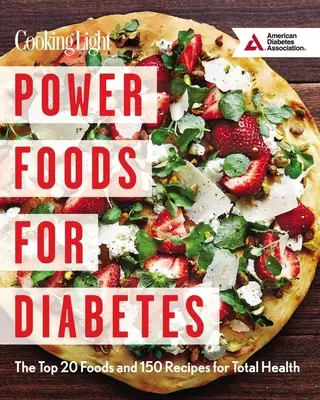 Alimentos poderosos para la diabetes: Los 20 mejores alimentos y 150 recetas para una salud total - Power Foods for Diabetes: The Top 20 Foods and 150 Recipes for Total Health