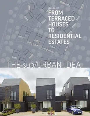 La idea suburbana: De las casas adosadas a las urbanizaciones - The Sub/Urban Idea: From Terraced Houses to Residential Estates