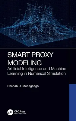 Smart Proxy Modeling: Inteligencia artificial y aprendizaje automático en la simulación numérica - Smart Proxy Modeling: Artificial Intelligence and Machine Learning in Numerical Simulation