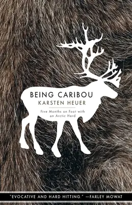 Ser caribú: Cinco meses a pie con una manada ártica - Being Caribou: Five Months on Foot with an Arctic Herd