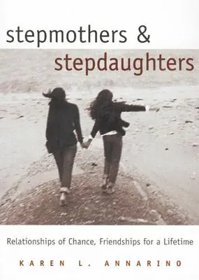 Madrastras e Hijastras: Relaciones de Casualidad, Amistades para Toda la Vida - Stepmothers and Stepdaughters: Relationships of Chance, Friendships for a Lifetime